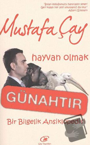 Hayvan Olmak Günahtır - Mustafa Çay - Çay Yayınları - Fiyatı - Yorumla