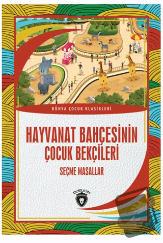 Hayvanat Bahçesinin Çocuk Bekçileri - Salim Gavsi - Dorlion Yayınları 