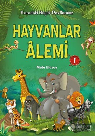 Hayvanlar Alemi 1 - Karadaki Büyük Dostlarımız - Mete Ulusoy - Pırıltı