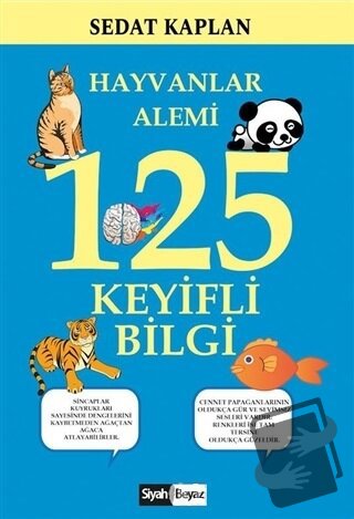 Hayvanlar Alemi 125 Keyifli Bilgi - Sedat Kaplan - Siyah Beyaz Yayınla