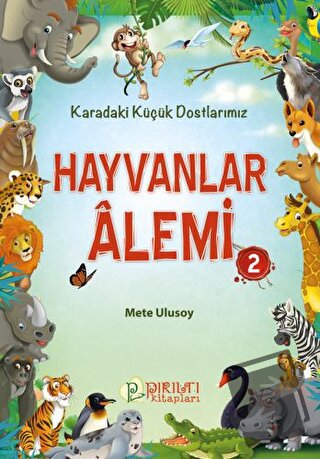 Hayvanlar Alemi 2 - Karadaki Küçük Dostlarımız - Mete Ulusoy - Pırıltı