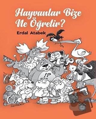 Hayvanlar Bize Ne Öğretir? - Erdal Atabek - KitapSaati Yayınları - Fiy