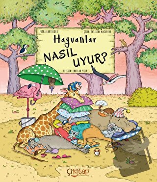 Hayvanlar Nasıl Uyur? - Petra Bartikova - Çikitap - Fiyatı - Yorumları