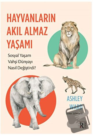 Hayvanların Akıl Almaz Yaşamı - Ashley Ward - İrene Kitap - Fiyatı - Y