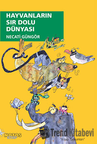 Hayvanların Sır Dolu Dünyası - Necati Güngör - Notos Kitap - Fiyatı - 