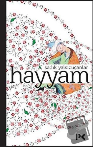 Hayyam - Sadık Yalsızuçanlar - Profil Kitap - Fiyatı - Yorumları - Sat