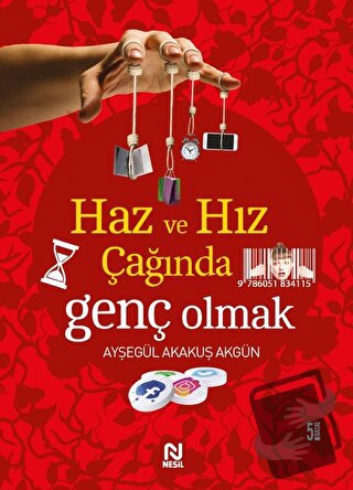 Haz ve Hız Çağında Genç Olmak - Ayşegül Akakuş Akgün - Nesil Yayınları