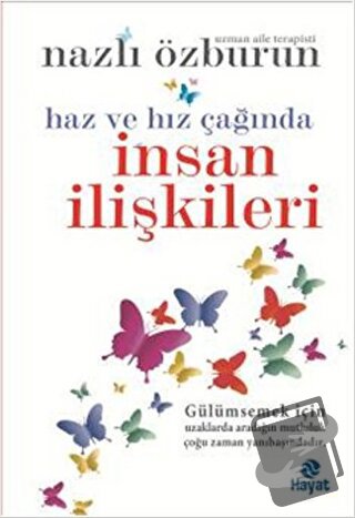 Haz ve Hız Çağında İnsan İlişkileri - Nazlı Özburun - Hayat Yayınları 