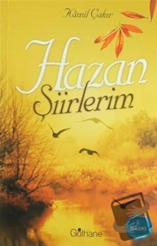 Hazan Şiirlerim - Kamil Çakır - Gülhane Yayınları - Fiyatı - Yorumları