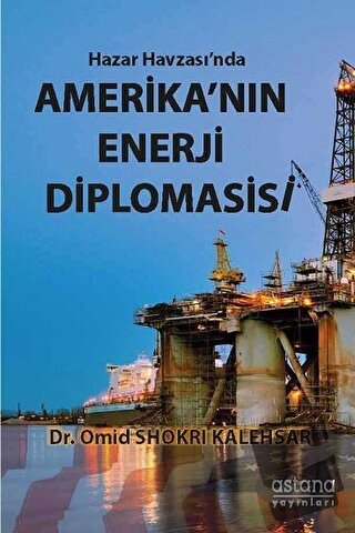 Hazar Havzası'nda Amerika'nın Enerji Diplomasisi - Omid Shokri Kalehsa