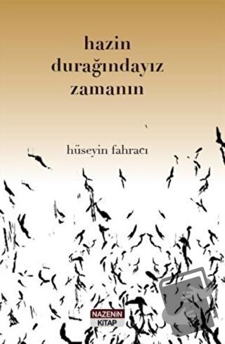 Hazin Durağındayız Zamanın - Hüseyin Fahracı - Nazenin Kitap - Fiyatı 