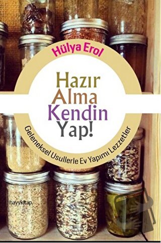 Hazır Alma Kendin Yap! - Hülya Erol - Hayykitap - Fiyatı - Yorumları -