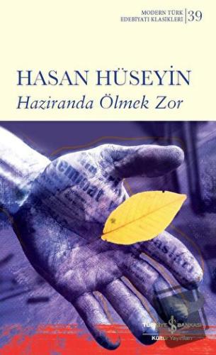 Haziranda Ölmek Zor (Ciltli) - Hasan Hüseyin - İş Bankası Kültür Yayın