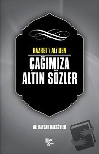 Hazret' i Ali'den Çağımıza Altın Sözler - Ali Haydar Haksöyler - Halk 