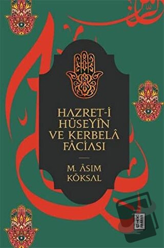 Hazret-i Hüseyin ve Kerbela Faciası - M. Asım Köksal - Ketebe Yayınlar