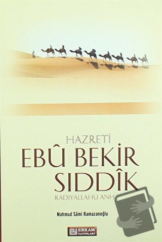 Hazreti Ebu Bekir Sıddik - Mahmud Sami Ramazanoğlu - Erkam Yayınları -