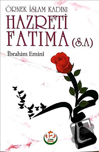 Hazreti Fatıma (s.a.) - Örnek İslam Kadını - İbrahim Emini - 12 İmam Y