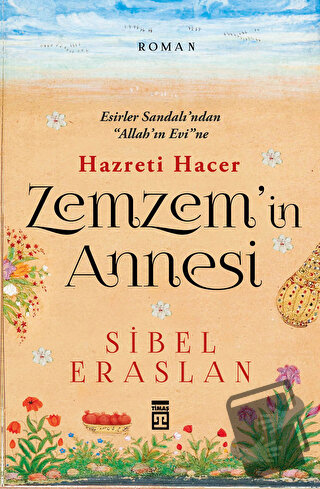 Hazreti Hacer Zemzem'in Annesi - Sibel Eraslan - Timaş Yayınları - Fiy