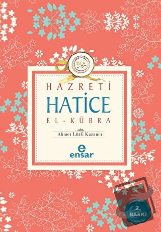 Hazreti Hatice El-Kübra - Ahmet Lütfi Kazancı - Ensar Neşriyat - Fiyat