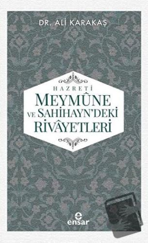 Hazreti Meymune ve Sahihayn'deki Rivayetleri - Ali Karakaş - Ensar Neş