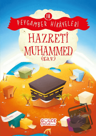 Hazreti Muhammed - Peygamber Hikayeleri 10 - Burhan Güven - Gülce Çocu