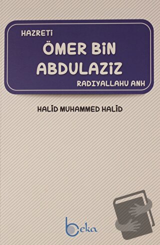 Hazreti Ömer Bin Abdülaziz - Halid Muhammed Halid - Beka Yayınları - F