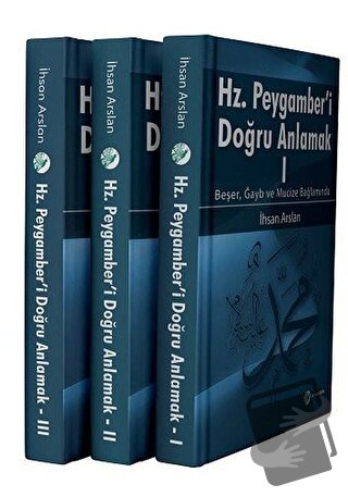 Hazreti Peygamber'i Doğru Anlamak (3 Cilt Takım) (Ciltli) - İhsan Arsl