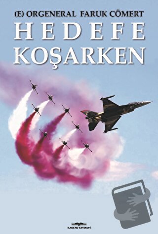 Hedefe Koşarken - (E) Orgeneral Faruk Cömert - Kastaş Yayınları - Fiya