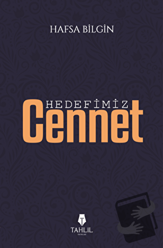 Hedefimiz Cennet - Hafsa Bilgin - Tahlil Yayınları - Fiyatı - Yorumlar