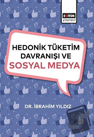 Hedonik Tüketim Davranışı ve Sosyal Medya - İbrahim Yıldız - Eğitim Ya