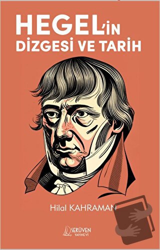 Hegel’in Dizgesi ve Tarih - Hilal Kahraman - Serüven Yayınevi - Fiyatı