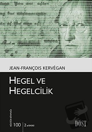 Hegel ve Hegelcilik - Jean-François Kervegan - Dost Kitabevi Yayınları