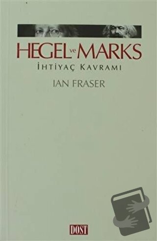 Hegel ve Marks İhtiyaç Kavramı - Ian Fraser - Dost Kitabevi Yayınları 