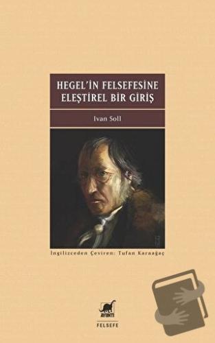 Hegel'in Felsefesine Eleştirel Bir Giriş - Ivan Soll - Ayrıntı Yayınla