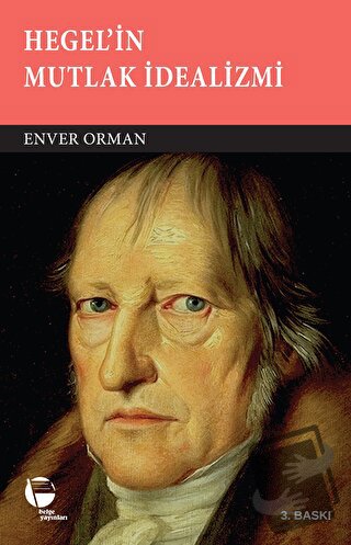 Hegel'in Mutlak İdealizmi - Enver Orman - Belge Yayınları - Fiyatı - Y