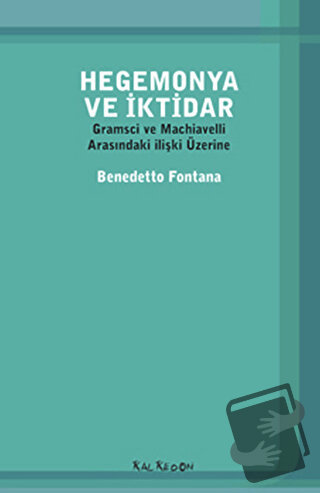 Hegemonya ve İktidar - Benedetto Fontana - Kalkedon Yayıncılık - Fiyat