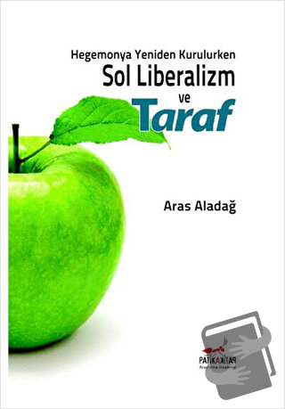 Hegemonya Yeniden Kurulurken Sol Liberalizm ve Taraf - Aras Aladağ - P