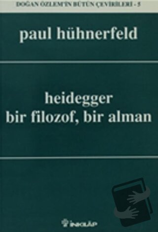 Heidegger Bir Filozof, Bir Alman - Paul Hühnerfeld - İnkılap Kitabevi 