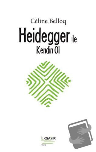 Heidegger ile Kendin Ol - Celine Belloq - İlksatır Yayınevi - Fiyatı -