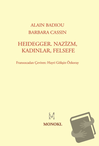 Heidegger, Nazizm, Kadınlar, Felsefe - Alain Badiou - MonoKL Yayınları