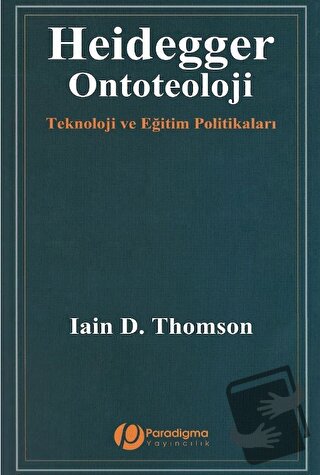 Heidegger Ontoteoloji - Iain D. Thomson - Paradigma Yayıncılık - Fiyat