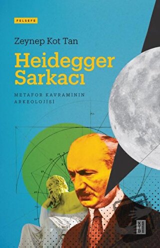 Heidegger Sarkacı - Zeynep Kot Tan - Ketebe Yayınları - Fiyatı - Yorum