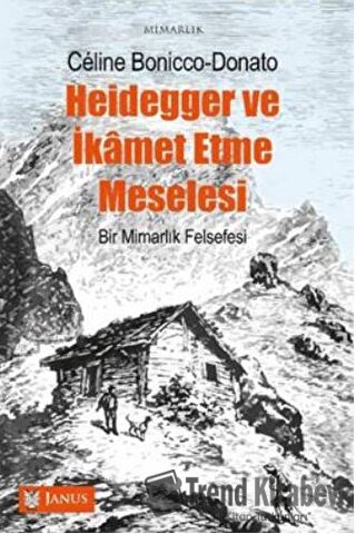 Heidegger ve İkamet Etme Meselesi - Celine Bonicco -Donato - Janus - F