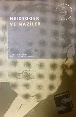 Heidegger ve Naziler Postmodern Hesaplaşmalar - Jeff Collins - Everest