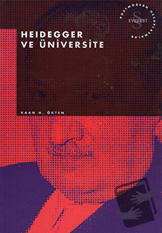 Heidegger ve Üniversite Postmodern Hesaplaşmalar - Kaan H. Ökten - Eve