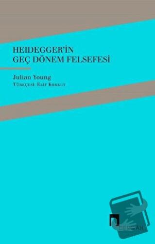 Heidegger'in Geç Dönem Felsefesi - Julian Young - Dergah Yayınları - F