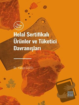 Helal Sertifikalı Ürünler ve Tüketici Davranışları - Yakup Güzel - Gaz