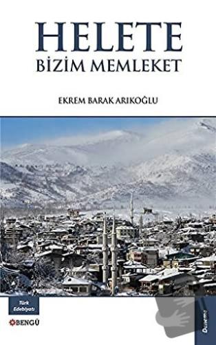 Helete Bizim Memleket - Ekrem Barak Arıkoğlu - Bengü Yayınları - Fiyat