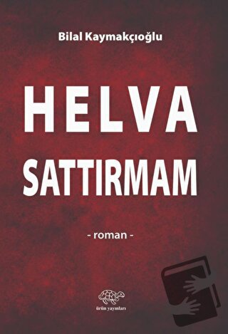 Helva Sattırmam - Bilal Kaymakçıoğlu - Ürün Yayınları - Fiyatı - Yorum