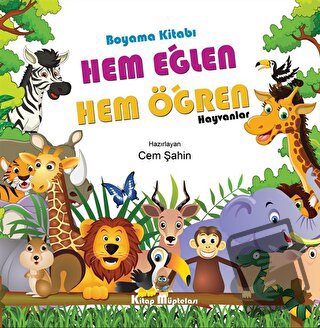 Hem Eğlen Hem Öğren - Hayvanlar - Cem Şahin - Kitap Müptelası Yayınlar